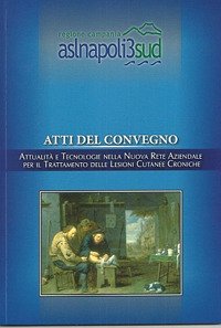 Immagine copertina libro Attualità e tecnologie nella nuova rete aziendale per il trattamento delle lesioni cutanee croniche