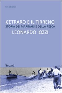 Immagine copertina libro Cetraro e il Tirreno. Storia dei marinari e della pesca