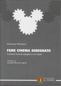 Immagine copertina libro Fare cinema disegnato. Il cartoon animato spiegato a mio nipote