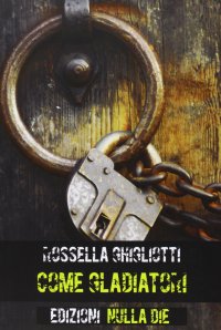 Immagine copertina libro Come gladiatori