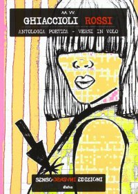 Immagine copertina libro Ghiaccioli rossi. Antologia poetica