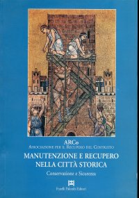 Immagine copertina libro Manutenzione e recupero nella città storica. Conservazione e sicurezza