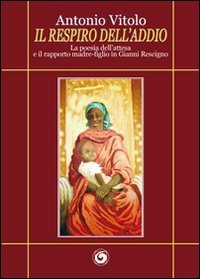 Immagine copertina libro Il respiro dell'addio. La poesia dell'attesa e il rapporto madre-figlio in Gianni Rescigno