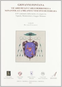 Immagine copertina libro Giovanni Fontana. Vicario di san Carlo Borromeo a Nonantola e a Milano e vescovo di Ferrara