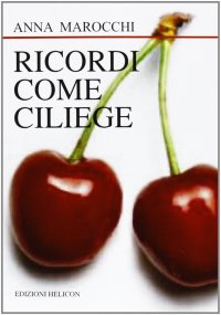 Immagine copertina libro Ricordi come ciliege