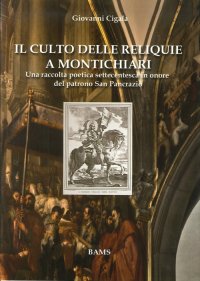 Immagine copertina libro Il culto delle reliquie a Montichiari. Una raccolta poetica settecentesca in onore del patrono san Pancrazio