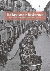 Immagine copertina libro Tra fascismo e resistenza. Sosta al tempo della Repubblica sociale italiana 1943-1945