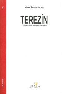 Immagine copertina libro Terezín. La fortezza della resistenza non armata