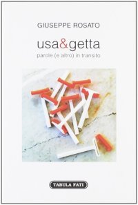Immagine copertina libro Usa e getta. Parole (e altro) in transito