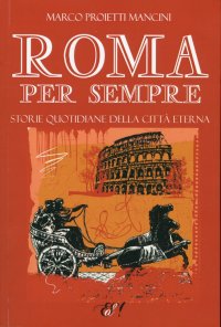 Immagine copertina libro Roma per sempre. Storie quotidiane della città eterna
