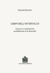 Immagine copertina libro Corpi nell'intervallo. Classico e anticlassico. Da Mallarmé a du Bouchet