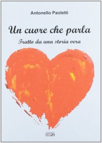 Immagine copertina libro Un cuore che parla. Tratto da una storia vera