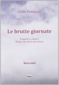 Immagine copertina libro Le brutte giornate. Trappole e congiure del piccolo vivere quotidiano