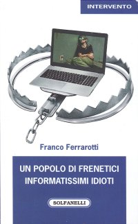 Immagine copertina libro Un popolo di frenetici informatissimi idioti