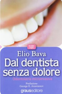 Immagine copertina libro Dal dentista senza dolore. Odontoiatria microinvasiva