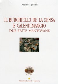 Immagine copertina libro Il Burchiello de la Sensa e il Calendimaggio. Due feste mantovane