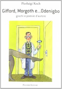 Immagine copertina libro Gifford, Morgoth e... Odenigbo. Giochi e poesie d'autore
