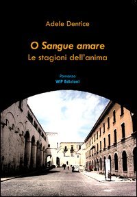 Immagine copertina libro O sangue amare. Le stagioni dell'anima