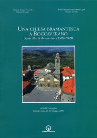 Immagine copertina libro Una chiesa bramantesca a Roccaverano. Santa Maria Annunziata (1509-2009). Atti del Convegno (Roccaverano, 29-30 maggio 2009)