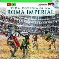 Immagine copertina libro Vita quotidiana nella Roma imperiale. Il racconto della vita quotidiana nell'antica Roma... Ediz. portoghese. Con DVD