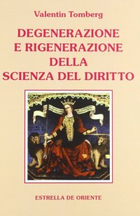 Immagine copertina libro Degenerazione e rigenerazione della scienza del diritto