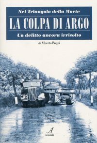 Immagine copertina libro La colpa di Argo. Nel triangolo della morte, un delitto ancora irrisolto