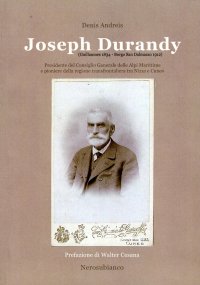Immagine copertina libro Joseph Durandy. Presidente del consiglio generale delle alpi marittime e pioniere della regione transfrontaliera tra Nizza e Cuneo