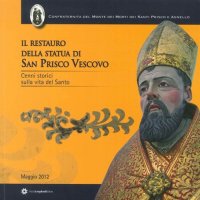 Immagine copertina libro Il restauro della statua di San Prisco Vescovo. Cenni storici sulla vita del Santo