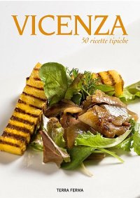 Immagine copertina libro Vicenza. 50 ricette tipiche