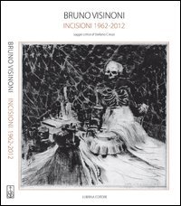 Immagine copertina libro Bruno Visinoni. Incisioni 1962-2012. Ediz. illustrata