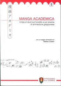 Immagine copertina libro Manga Academica. Rivista di studi sul fumetto e sul cinema di animazione giapponese (2012). Vol. 5