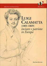 Immagine copertina libro Luigi Calamatta (1801-1869). Incisore e patriota in Europa
