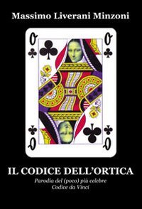 Immagine copertina libro Il codice dell'ortica. Parodia del (poco) più celebre codice da Vinci