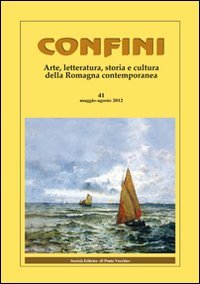 Immagine copertina libro Confini. Arte, letteratura, storia e cultura della Romagna antica e contemporanea. Vol. 41