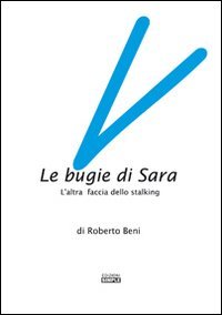 Immagine copertina libro Le bugie di Sara. L'altra faccia dello stalking