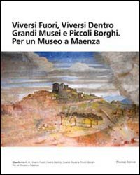 Immagine copertina libro Viversi fuori, viversi dentro grandi musei e piccoli borghi. Per un museo a Maenza