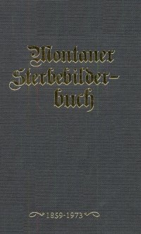 Immagine copertina libro Montaner Sterbebilderbuch. Sterbebilder aus der Pfarre montan von 1858-2012