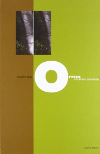 Immagine copertina libro Ornica un anno torrente. Maurizio Grisa. Ediz. bilingue