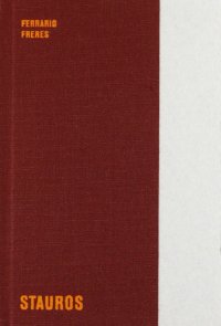Immagine copertina libro Ferrario Freres. Stauros. Ediz. italiana e inglese