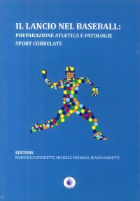 Immagine copertina libro Il lancio nel baseball. Preparazione atletica e patologie sport correlate