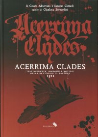 Immagine copertina libro Acerrima clades. Testimonianze, immagini e notizie dalla battaglia di Ravenna 1512