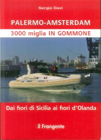 Immagine copertina libro Palermo-Amsterdam 3000 miglia in gommone. Dai fiori di Sicilia ai fiori d'Olanda