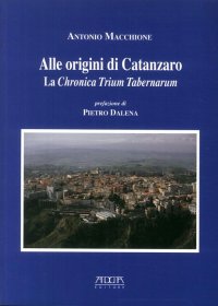 Immagine copertina libro Alle origini di Catanzaro. La chronica trium tabernarum