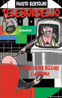 Immagine copertina libro Telebordello. Storie da far rizzare l'antenna. Con Libro in brossura