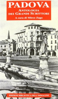 Immagine copertina libro Padova. Antologia dei grandi scrittori
