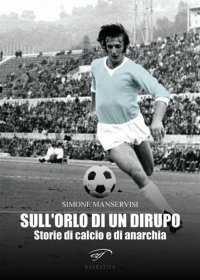 Immagine copertina libro Sull'orlo di un dirupo. Storie di calcio e di anarchia