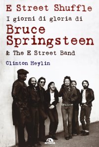 Immagine copertina libro E Street Shuffle. I giorni di gloria di Bruce Springsteen & the E Street Band