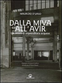 Immagine copertina libro Dalla Milva all'Avir. Un secolo di imprenditoria acquese