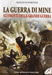 Immagine copertina libro La guerra di mine sui fronti della Grande Guerra