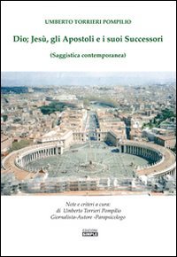Immagine copertina libro Dio, Jesù, gli apostoli e i suoi successori